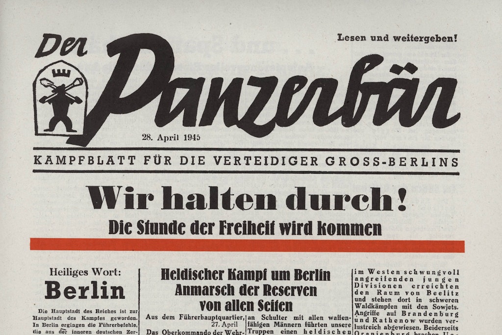 Durchhalteparolen sollen die Moral der Berliner stärken. „Der Panzerbär. Kampfblatt für die Verteidiger Groß-Berlins“ erscheint vom 22. bis zum 29. April.