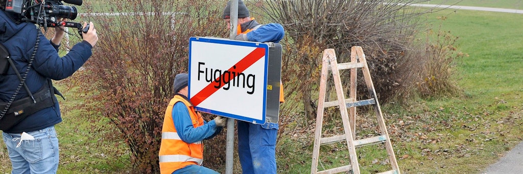 Aus dem Ort Fucking wird Fugging. 