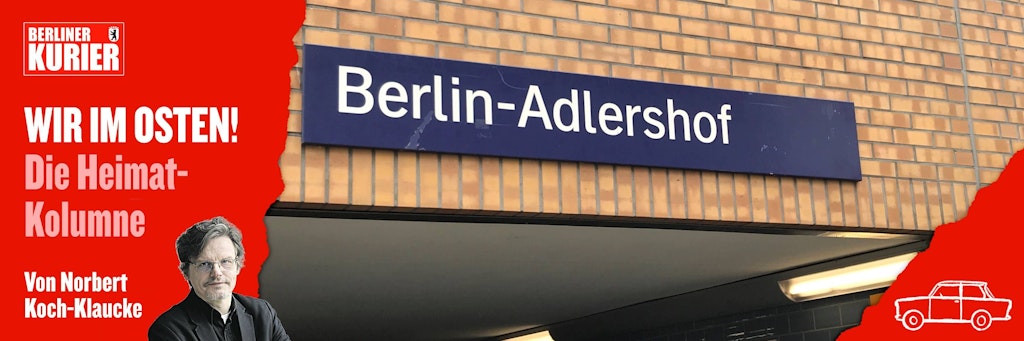 Das Bahnhofsschild von Adlershof: Der Treptower Ortsteil war einst die Ost-Heimat des Kolumnen-Autoren.