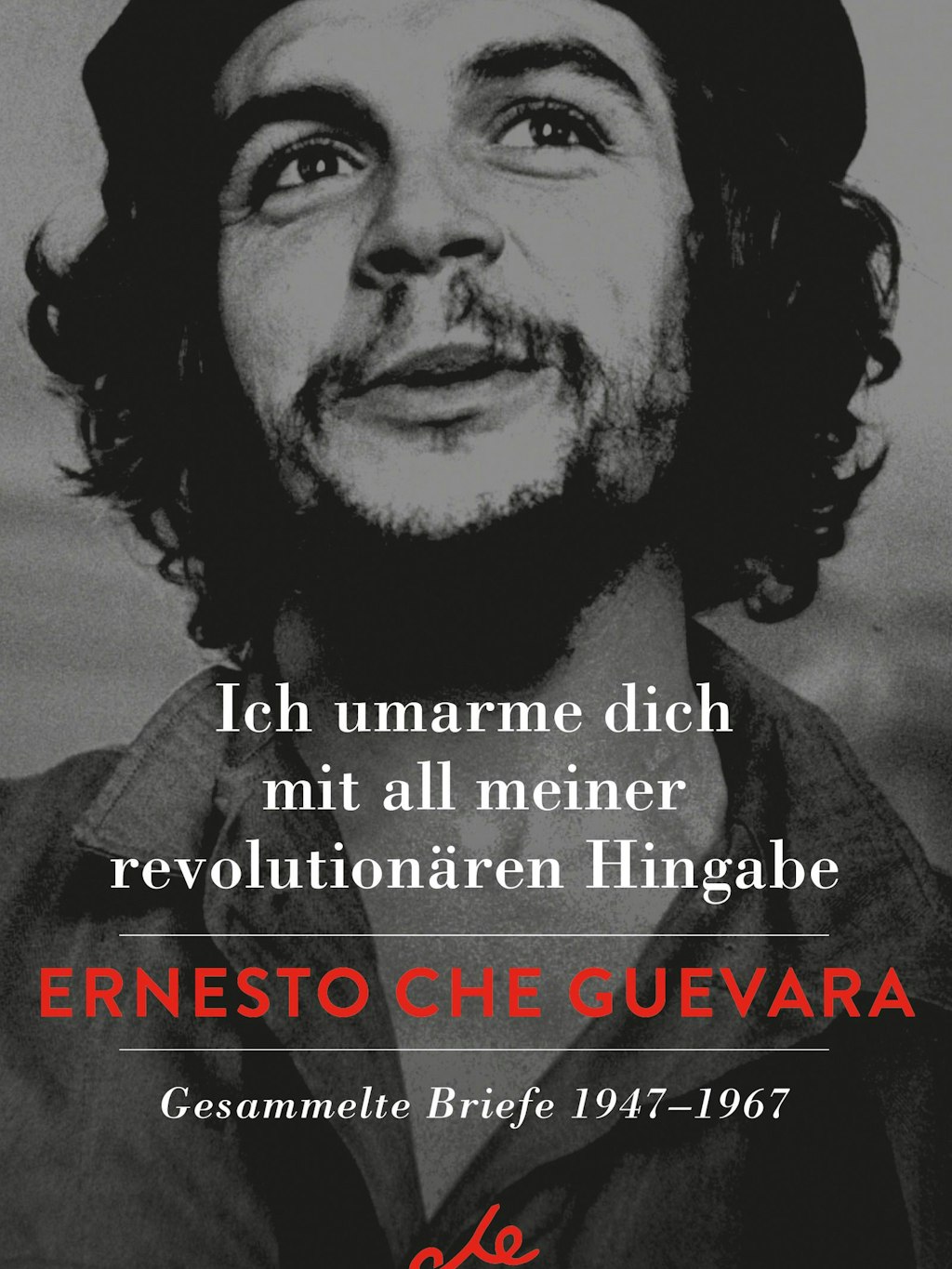 Das Buch „Ich umarme dich mit all meiner revolutionären Hingabe. Gesammelte Briefe 1947–1967“ von Ernesto Che Guevara erscheint im Verlag Kiepenheuer & Witsch.