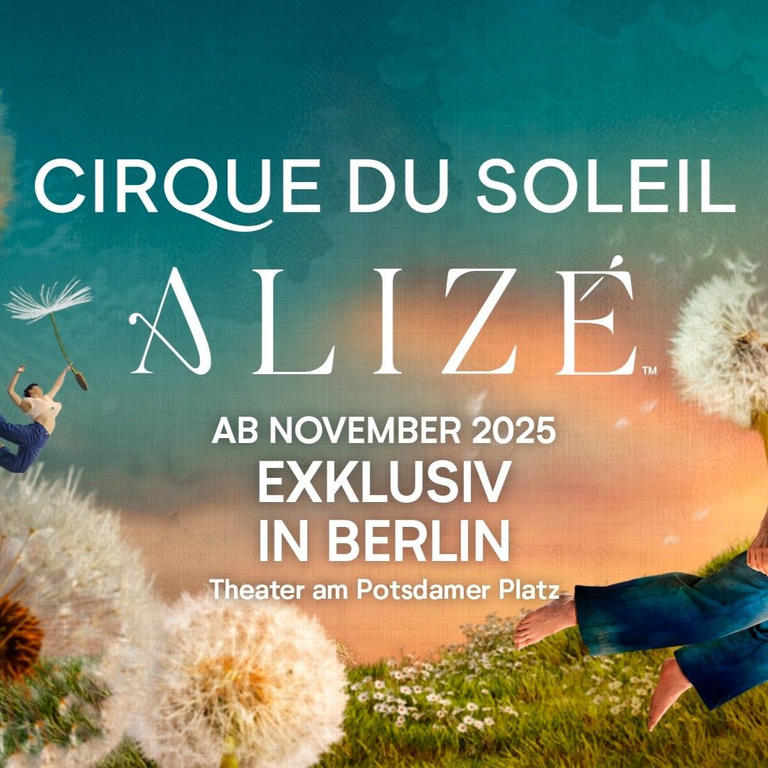 Der Cirque du Soleil kommt mit ALIZÉ ab dem 24.10.25 nach Berlin! Tickets!